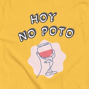 Hoy No Poto | Camiseta Divertida de Humor Escatológico y Actitud Positiva. Camiseta clásica unisex