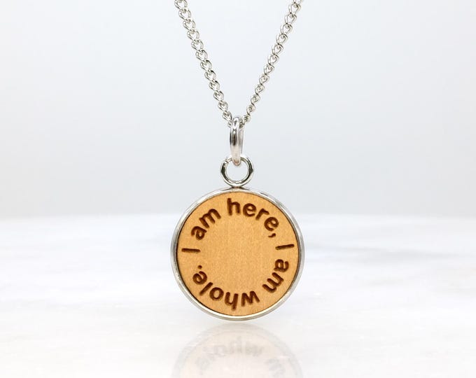 Words to Carry Necklace: "I Am Here, I Am Whole" Engraved Wooden Pendant