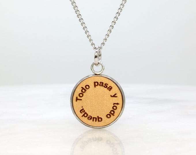 Words to Carry Necklace: "Todo Pasa y Todo Queda" (Everything passes, and everything remains) Engraved Wooden Pendant