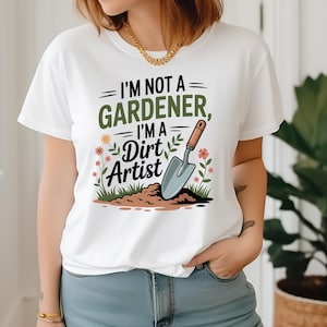Funny Gardener PNG | I&#39;m Not a Gardener I&#39;m a Dirt Artist | Gardening Quote PNG for Cricut Sublimation, Garden Lover Digital Download