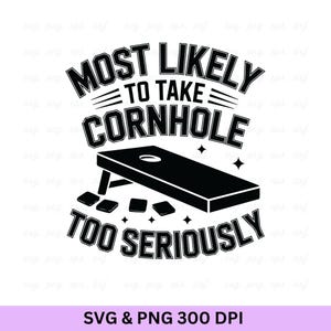Funny Cornhole SVG: Most Likely To Take It Seriously (Digital Download)