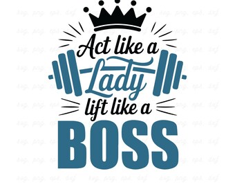 Act Like A Lady Lift Like A Boss SVG - Gym & Workout Design (Digital Download