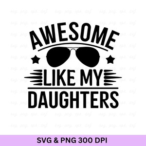 Awesome Like My Daughters, Happy Father's Day Svg, Vaderdag, Vaderdagshirt, Daddy Svg, Dad Shirt, Vaderdagcadeaus, Dad Quote Svg