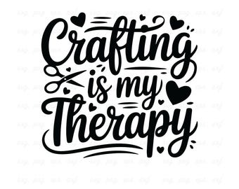 Crafting Is My Therapy SVG, Crafting Quote, Funny Crafter (Digital Download)