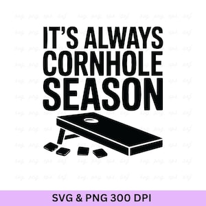 It&#39;s Always Cornhole Season SVG PNG: Funny Cornhole Gift (Digital Download)