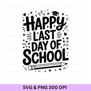 Buon ultimo giorno di scuola, Ultimo giorno di scuola in formato SVG, Magliette per insegnanti, Insegnante divertente in formato SVG, Vacanze estive in formato SVG, Fine della scuola in formato SVG, Scuola finita in formato SVG