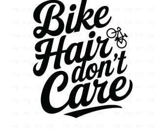 Bike Hair Don't Care SVG: Cycling Quote, Biker Shirt Design (Digital Download)