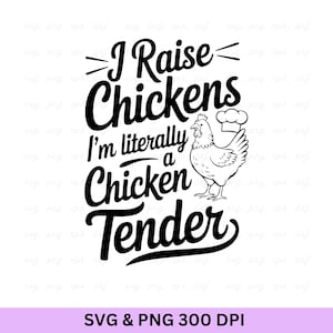 Crío pollos, soy literalmente un pollo tierno, Svg de agricultura, Svg de granja, Camiseta de granja, Svg de cita de granja, Svg de tractor, Svg de granjero, Vida en la granja.
