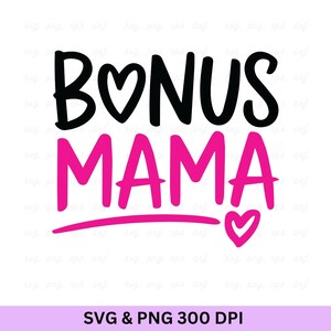 Bonus Mom Svg, Stepmom Svg, Motherhood Svg, Mom Life Svg, Mother&#39;s Day Svg, Best Bonus Mom, Mama Svg, Bonus Mom Gifts, Mother&#39;s Day Cut File