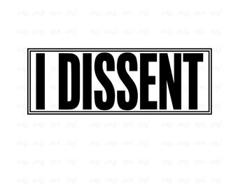 I Dissent SVG: Anti-Racist Political Design (Digital Download, Cricut & PNG Files