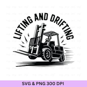 May include: Black and white illustration of a forklift with the text "Lifting and Drifting" in a semi-circular arc above the vehicle. The image includes lightning bolt graphics and speed lines, with the text "SVG & PNG 300 DPI" at the bottom.