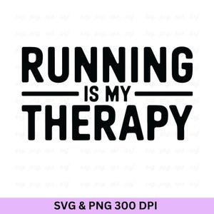 Running Is My Therapy Svg, Running Svg , Running Man Svg, Running Gifts Svg, Running Quotes Svg, Running Shirt, Workout Svg, Runner Cut File