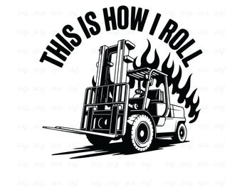This Is How I Roll, Forklift Svg, Forklift Driver, Forklift, Forklift Dad Svg, Forklift Cut File, Forklift Shirt, Forklift Shirt, Forklift