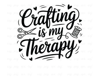 Crafting Is My Therapy SVG - Funny Crafter Quote (Digital Download)