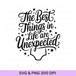 The Best Things In Life Are Unexpected, Pregnancy Announcement Svg, Gender Reveal Svg, Pregnancy Announcement Shirts, Baby Reveal, Baby Svg