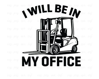 I Will Be In My Office, Forklift Shirt Svg, Forklift Svg, Forklift Driver Svg, Forklift, Forklift Cut File, Forklift Shirt, Forklift Shirts