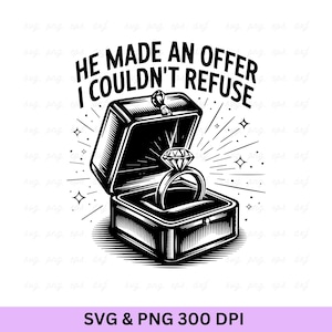 Me hizo una oferta que no pude rechazar, Prometido SVG, Prometida SVG, Archivos de corte, Compromiso recién comprometido PNG, Futuro Sr. y Sra. SVG, Futuro esposo SVG