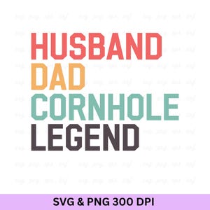 Husband Dad Cornhole Legend SVG PNG: Funny Gift (Digital Download)