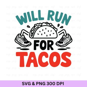Will Run for Tacos Svg, Running Svg Png, Running Man Svg, Running Gifts Svg, Running Quotes Svg, Running Shirt, Workout Svg, Runner Cut File
