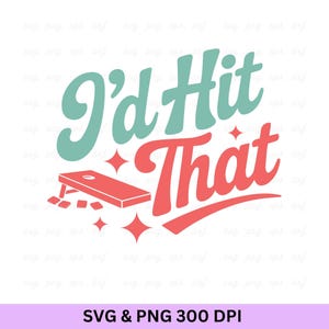 I&#39;d Hit That Cornhole SVG PNG: Funny Cornhole Player Gift (Digital Download)