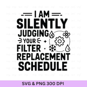Estoy juzgando en silencio tu programa de reemplazo de filtros, técnico de HVAC en SVG, técnico de HVAC en SVG, cotización de HVAC en SVG, HVAC Cricut en SVG, camiseta de HVAC Life
