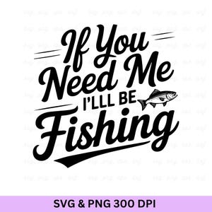 Si me necesitas, estaré pescando, Pesca Svg, Vida de pesca Svg, Dicho de pesca, Citas divertidas de pesca, Caña de pescar Svg, Pescador Svg, Pesca
