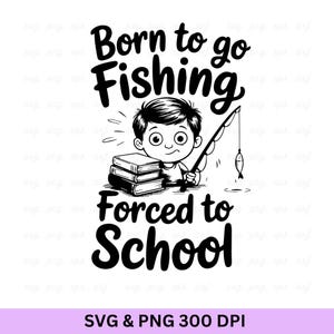 Nacido para pescar, obligado a ir a la escuela, pesca en SVG, vida de pesca en SVG, frase de pesca en SVG, citas divertidas de pesca, caña de pescar en SVG, pescador en SVG
