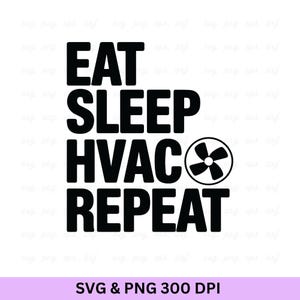 Comer, dormir, HVAC, repetir, técnico de HVAC, SVG, técnico de HVAC, citas de HVAC, Cricut de HVAC, diseño de vida de HVAC, camiseta de técnico de HVAC, descarga instantánea
