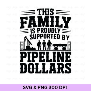 This Family Is Proudly Supported By Pipeline Dollars Svg, Oilfield Svg, Oilfield Shirt, Oilfield Worker, Oilfield, Oil Rig, Oil Derrick Svg
