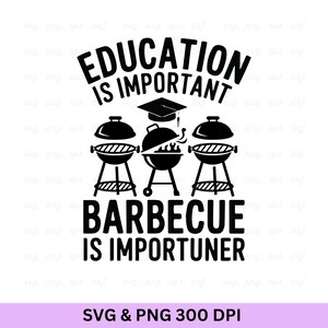 L'istruzione è importante, il barbecue è importante, festa barbecue in formato SVG, maglietta per amanti del barbecue, amante della carne in formato SVG, regali per feste barbecue, barbecue in formato SVG, barbecue divertente