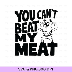 You Can't Beat My Meat Svg, BBQ-partij Svg, Bbq Lover Svg, Meat Lover Shirts, BBQ-feestcadeaus, barbecue Svg, grappige barbecue Svg, grillen Svg