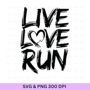 Live Love Run SVG: Running Shirt Design, Cricut Cut File (Digital Download)