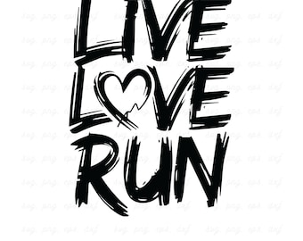 Live Love Run SVG: Running Shirt Design, Cricut Cut File (Digital Download)