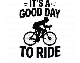 Cycling Quote SVG: It's A Good Day To Ride - Cricut, Biker Shirt (Digital Download)