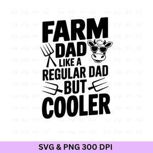 Farm Dad Like A Regular Dad But Cooler, Farming Svg, Farmhouse Svg, Farm Shirt, Farm Quote Svg, Tractor Svg, Farmer Svg, Farm Life Svg, Farm