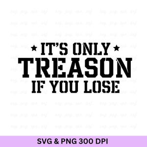 Ce n'est que de la trahison si vous perdez, Svg du 4 juillet, Svg de l'Amérique, Svg du drapeau des États-Unis, chemise patriotique, chemise du jour de l'indépendance, 4 juillet, Amérique.