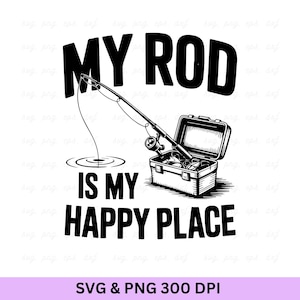 Mi caña es mi lugar feliz Svg, Pesca Svg, Vida de pesca Svg, Dicho de pesca, Citas divertidas de pesca, Caña de pescar Svg, Pescador Svg, Pesca.