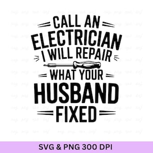Electrician Svg, Electrician Shirt, Electrician Life Svg, Electrician Dad Svg, Lineworker Svg, Electrician Quotes Svg, Funny Electrician Svg