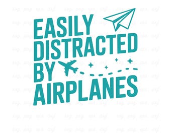 Easily Distracted By Airplanes SVG PNG - Travel Clipart (Digital Download)