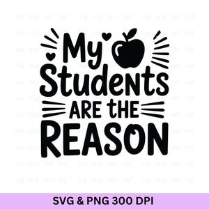 Meus alunos são a razão Svg, Professor Svg, Agradecimento ao professor Svg, Professor abençoado Svg, Citações de professores Svg, Camiseta de professor, Professor engraçado
