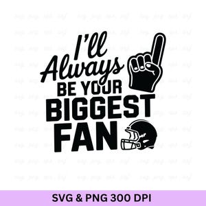 Je serai toujours votre plus grand fan, football américain, Svg, maillot de football américain, ballon de match de football Svg, cadeau football, saison de football Svg