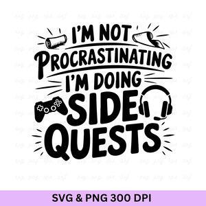 Funny Gamer SVG: Side Quests Quote, Video Game Design (Digital Download)