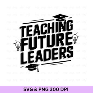 Ensinando Futuros Líderes Svg, Agradecimento ao Professor Svg, Camiseta para Professor, Camiseta para Educadores, Professor Engraçado Svg, Presente para Professor Svg, Equipe de Professores Svg