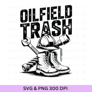 Oilfield Trash Svg, Oilfield Svg, Oilfield, Oilfield Worker, Oilfield Shirts, Oil Rig Svg, Oil Derrick Svg, Oil Rig Png, Oilfield Worker Svg