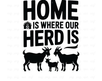 Goat Lover SVG: Home Is Where Our Herd Is, Animal Design (Digital Download)