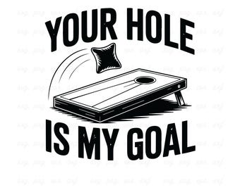 Cornhole SVG drôle : conception « Your Hole Is My Goal » (Téléchargement numérique)