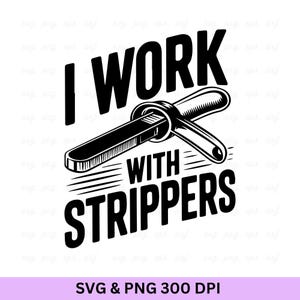 I Work With Strippers Svg, Electrician Svg, Electrician Shirt, Electrician Life Svg, Electrician Dad Svg, Lineworker Svg, Electrician Quotes