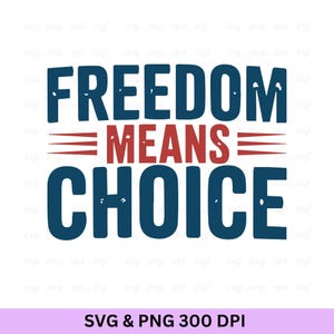 Freedom Means Choice SVG: Anti-Racist Political Design (Digital Download