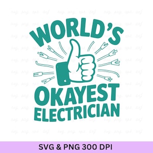 World's Okayest Electrician, Electrician Svg, Electrician Shirts, Electrician Life Svg, Electrician Dad, Lineworker Svg, Electrician Quotes