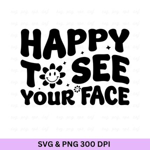 Happy To See Your Face, Back to School Svg, School Quotes Svg, School Shirts, Teacher Shirt Svg, Teacher Life Svg, First Day Of School Svg